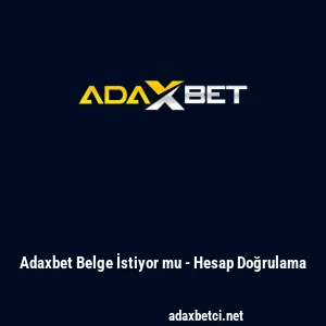 Adaxbet Belge İstiyor mu - Hesap Doğrulama