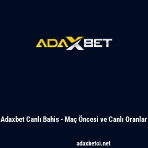 Adaxbet Canlı Bahis - Ma&ccedil; &Ouml;ncesi ve Canlı Oranlar