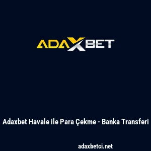 Adaxbet Havale ile Para &Ccedil;ekme - Banka Transferi