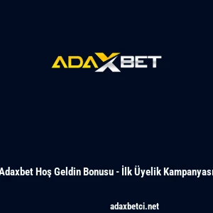 Adaxbet Hoş Geldin Bonusu - İlk Üyelik Kampanyası