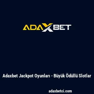 Adaxbet Jackpot Oyunları - B&uuml;y&uuml;k &Ouml;d&uuml;ll&uuml; Slotlar